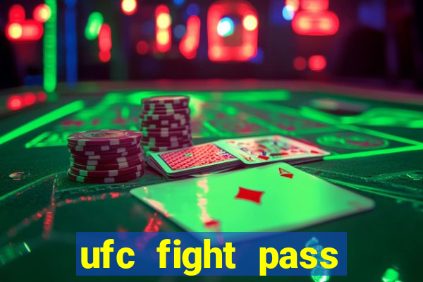 ufc fight pass onde assistir